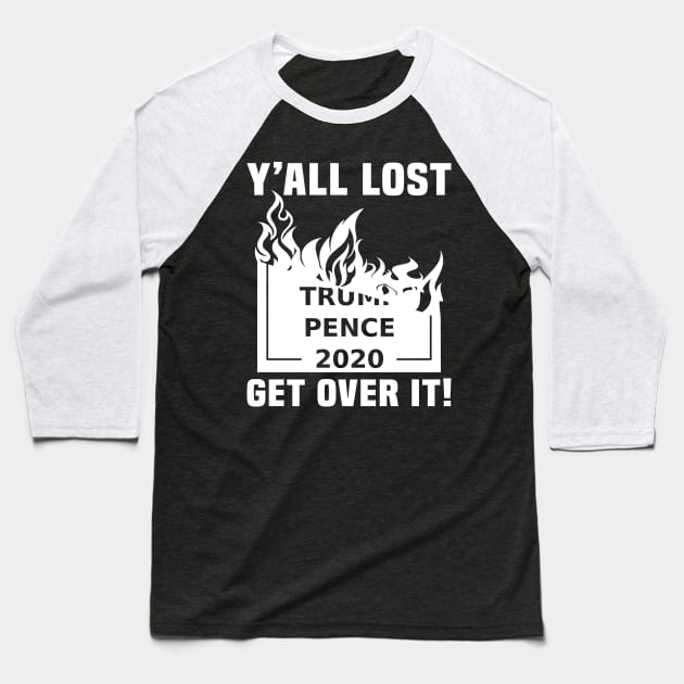 Yall Lost Trump Pence Baseball T-Shirt by EthosWear